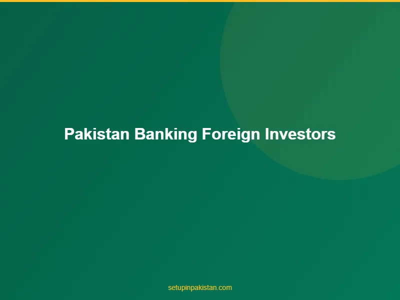 Pakistan Banking Guide for Foreign Investors — 2026 Complete 3 Document checklist for pakistan banking guide for foreign investors