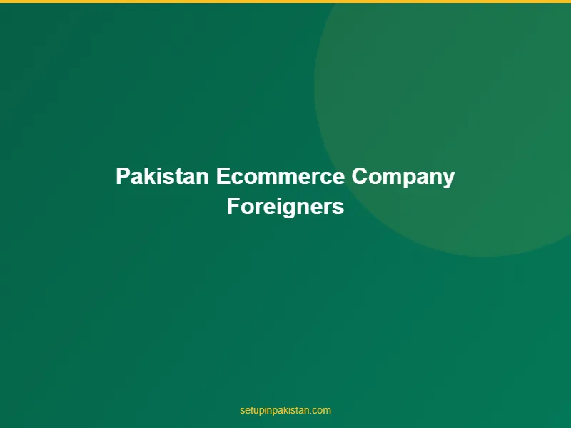 Pakistan E-Commerce Company for Foreigners — Complete Guide 3 Document checklist for pakistan e-commerce company for foreigners