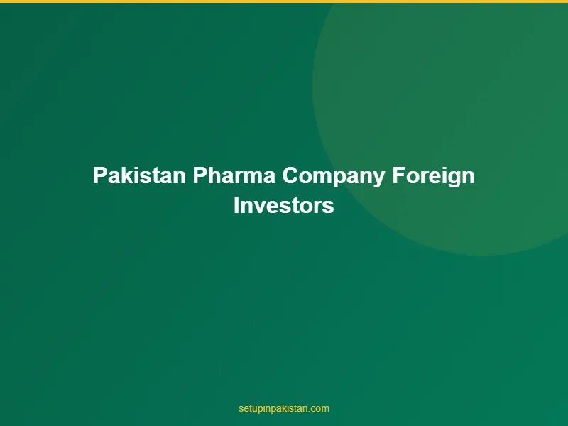 Pakistan Pharma Company for Foreign Investors — DRAP Registr 3 Document checklist for pakistan pharma company for foreign investors