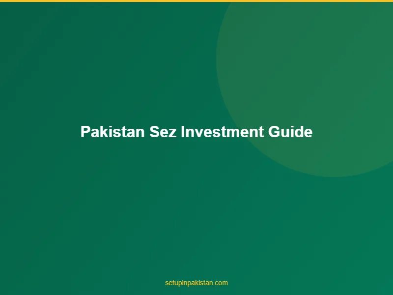 Pakistan SEZ Investment Guide — Tax Holidays and Incentives 3 Document checklist for pakistan sez investment guide