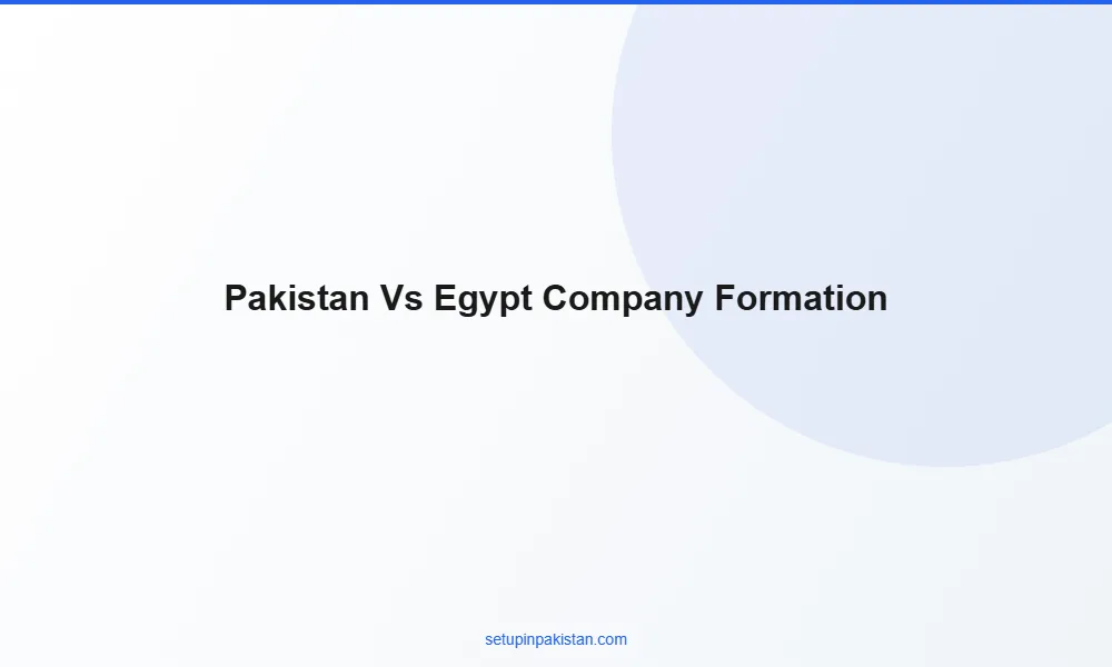 Pakistan vs Egypt Company Formation — Middle East Alternativ 2 Side-by-side comparison table Pakistan vs Egypt company formation