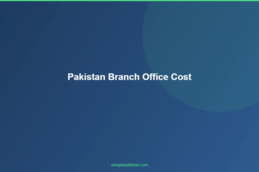 Pakistan Branch Office Registration Cost — Foreign Companies 3 Cost breakdown chart for pakistan branch office registration cost