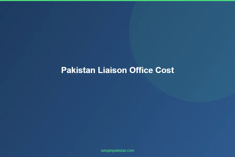 Pakistan Liaison Office Cost — Foreign Company Representativ 3 Cost breakdown chart for pakistan liaison office cost