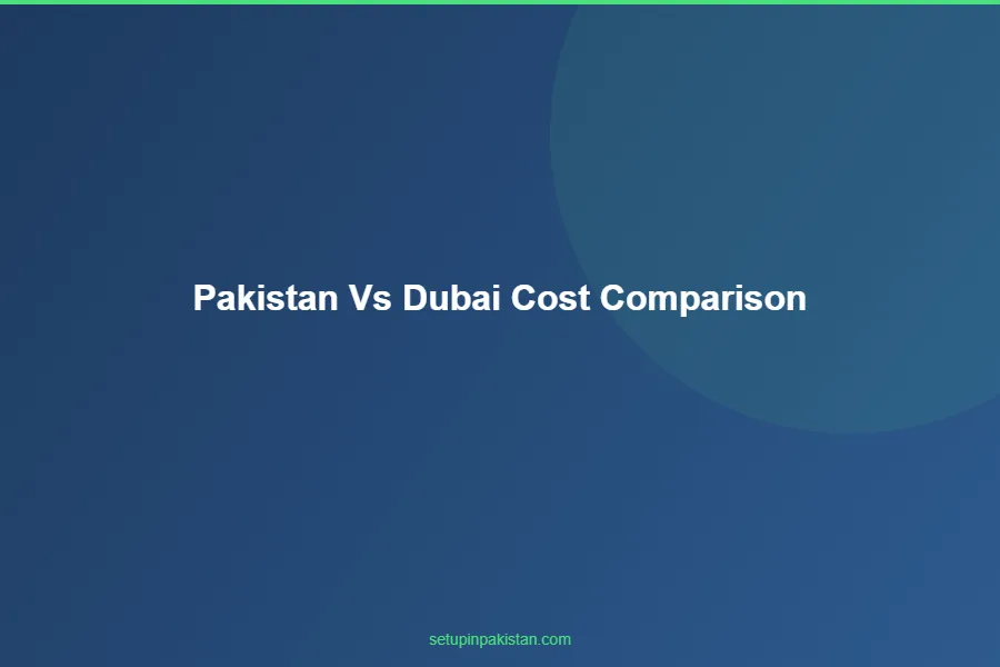 Pakistan vs Dubai Company Cost Comparison — 2026 Analysis 3 Cost breakdown chart for pakistan vs dubai company cost comparison
