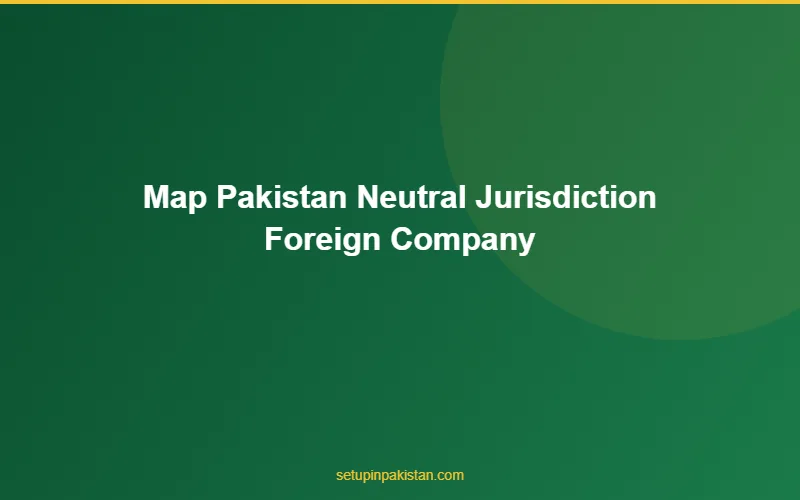 Pakistan Neutral Jurisdiction for Foreign Company Formation 3 World map showing countries benefiting from pakistan neutral jurisdiction foreign company