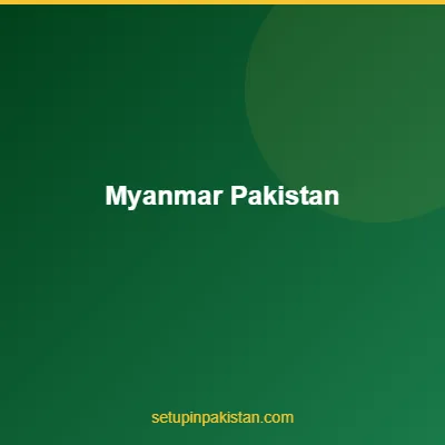 Invest in Pakistan from Myanmar — CAML Certified Guide 2026 4 Myanmar and Pakistan flags bilateral investment partnership