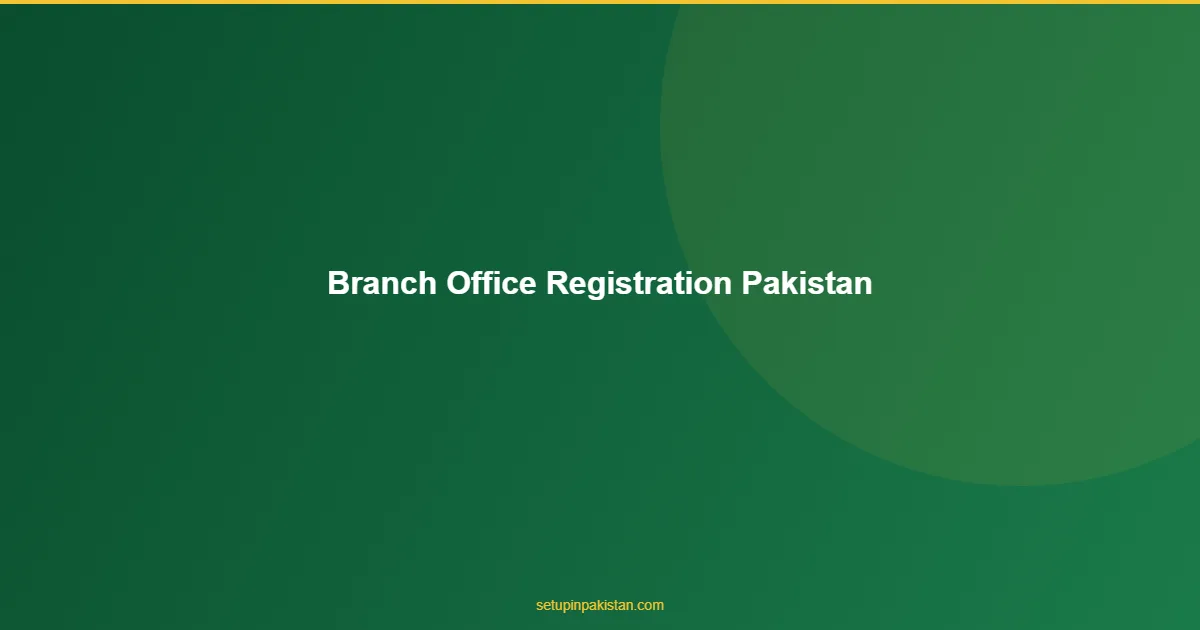 Branch Office Registration in Pakistan — Foreign Companies 1 Branch Office Registration in Pakistan process diagram for foreign investors in Pakistan