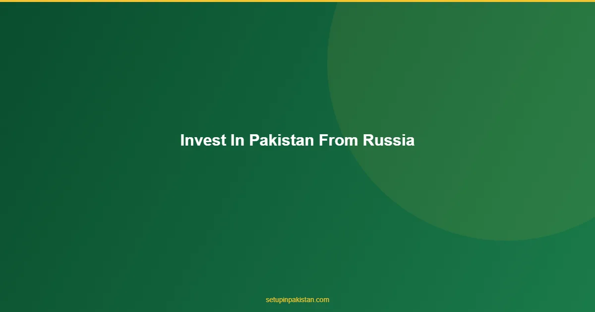 Invest in Pakistan from Russia — CAML Certified Guide 2026 1 Russian investor with Pakistan company registration documents and Moscow Islamabad dual view