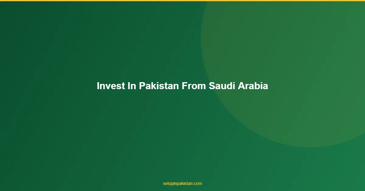 Invest in Pakistan from Saudi Arabia — Company Registration 1 Saudi investor reviewing Pakistan company registration with Riyadh and Islamabad dual skyline