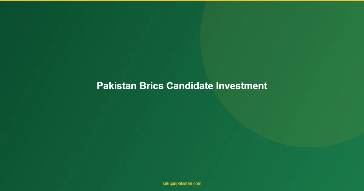 Pakistan BRICS Candidate — Investment Advantages 2026 1 Pakistan BRICS Candidate diagram for foreign investors