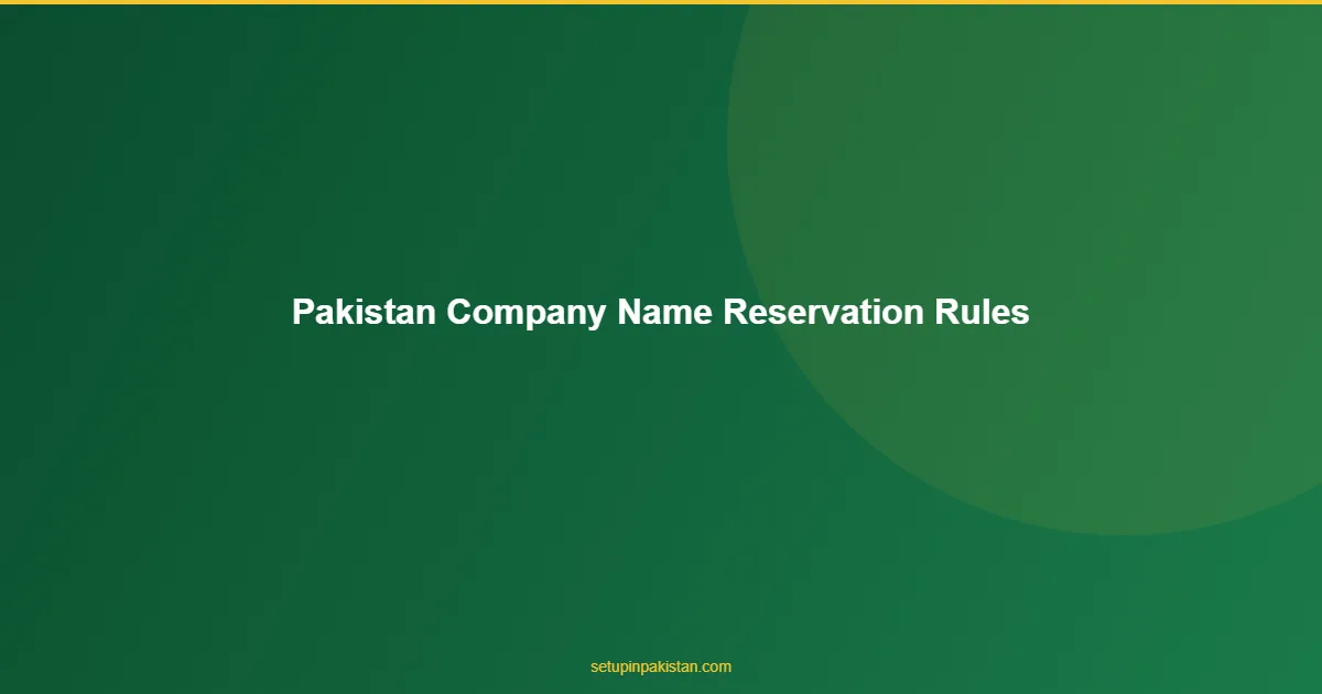 Pakistan Company Name Rules — SECP Reservation Guide 1 Pakistan Company Name Rules answer for foreign investors in Pakistan