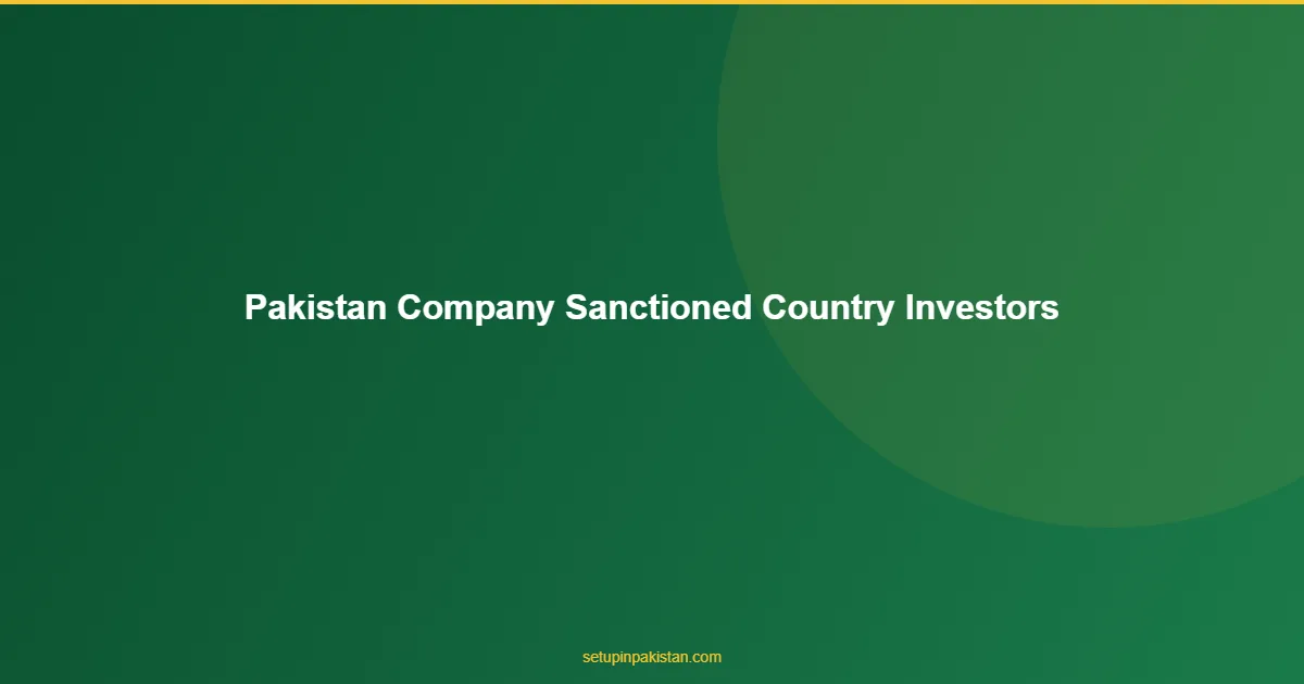 Pakistan Company for Sanctioned Country Investors — Legal Gu 1 Pakistan Company for Sanctioned Country Investors diagram for foreign investors