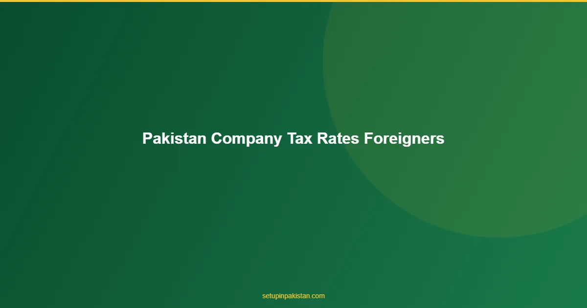 Pakistan Company Tax Rates for Foreigners — Complete Breakdo 1 Pakistan Company Tax Rates for Foreigners pricing table for foreign investors