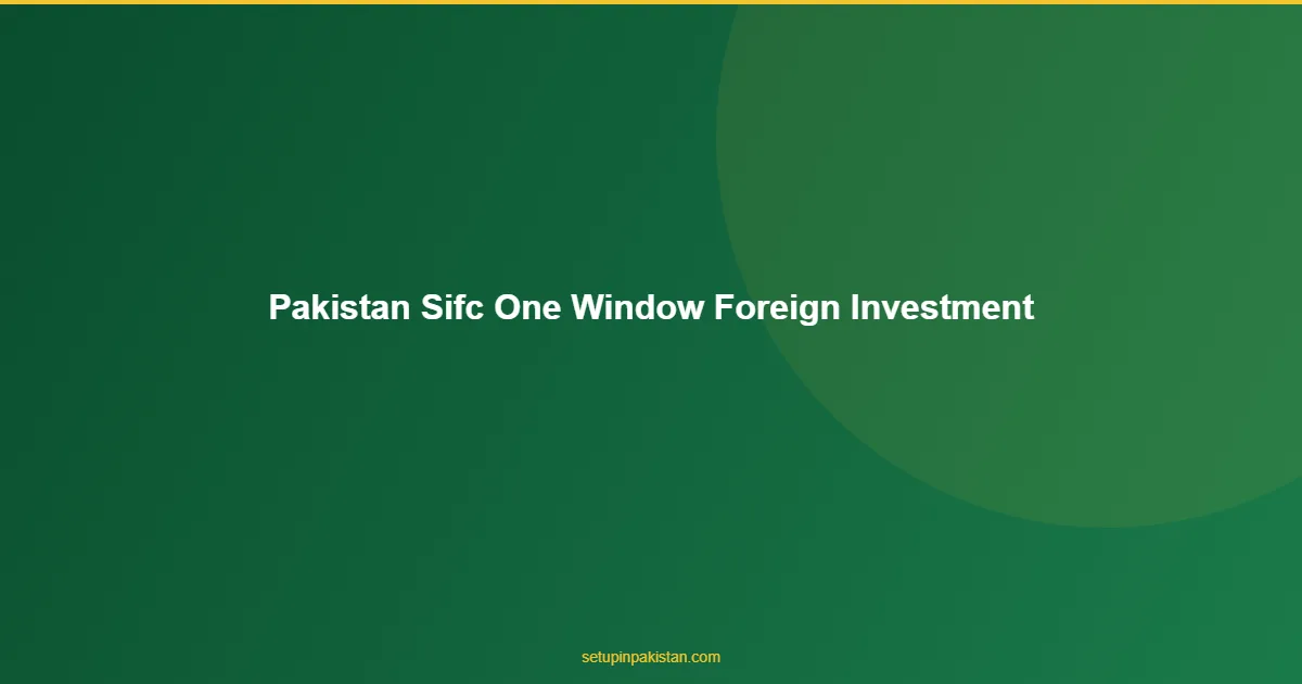 Pakistan SIFC One-Window — Fast-Track Foreign Investment App 1 Pakistan SIFC One-Window diagram for foreign investors