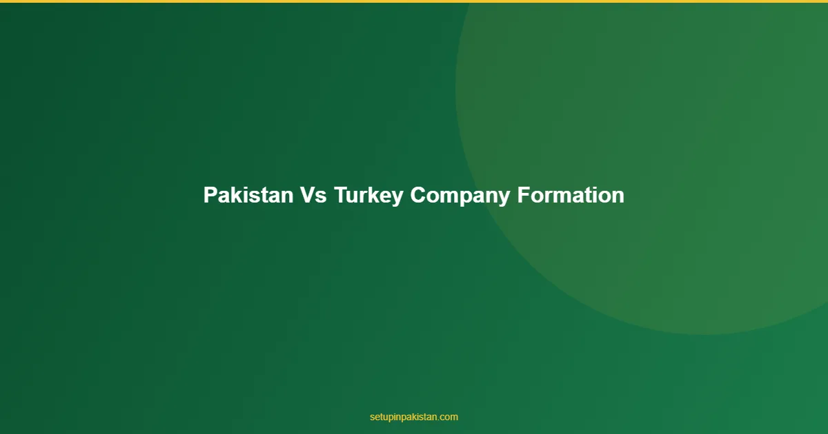 Pakistan vs Turkey Company Formation — Honest Comparison 202 1 Pakistan vs Turkey Company Formation comparison infographic for foreign investors