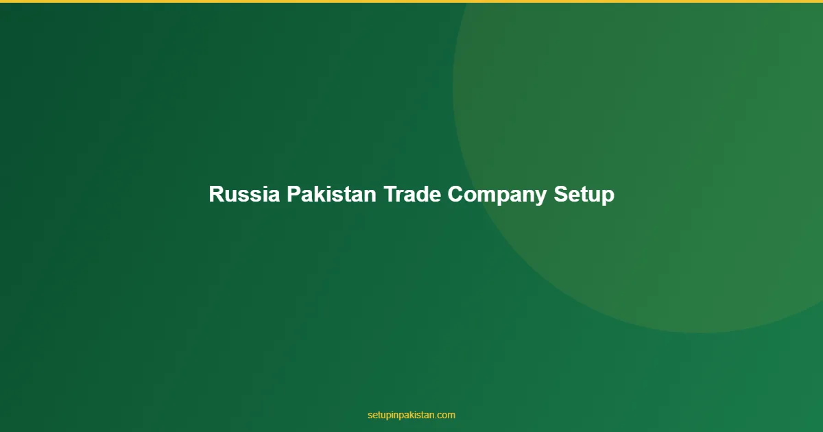 Russia-Pakistan Trade Company Setup — Barter, CIPS, Legal Gu 1 Russia-Pakistan Trade Company Setup comprehensive guide visual