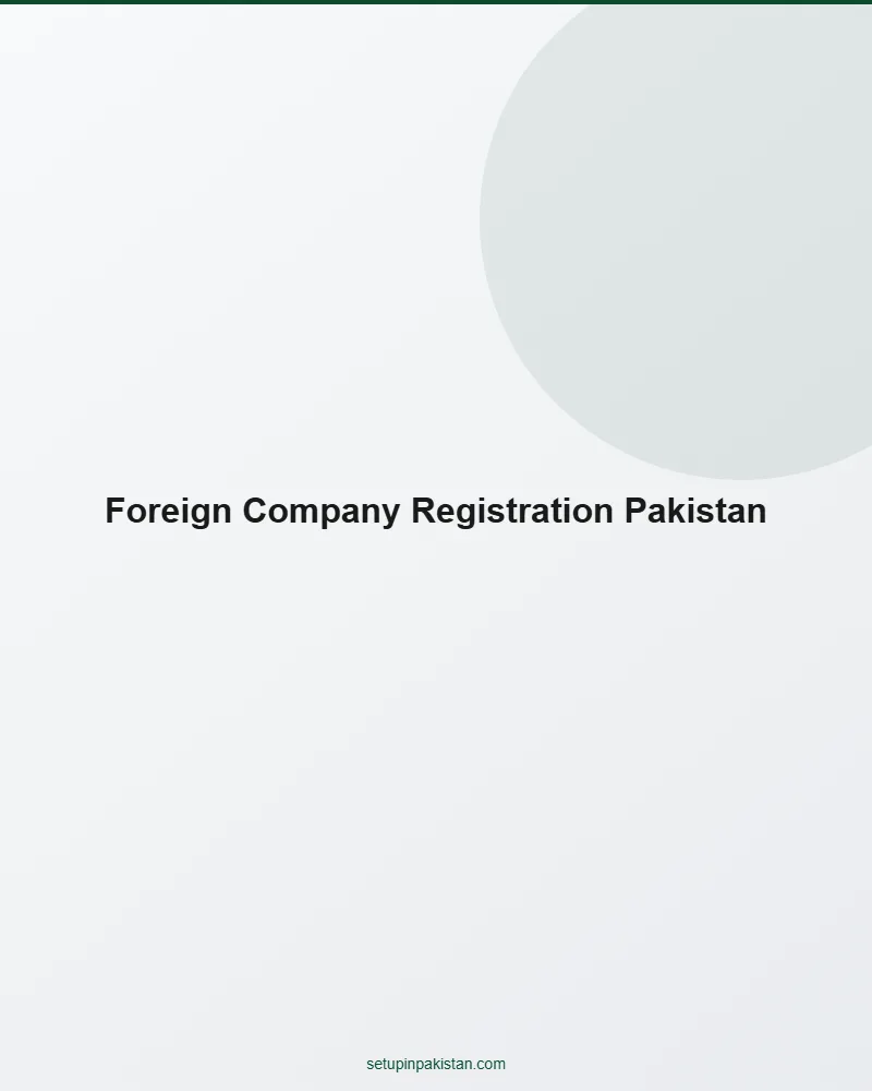 Complete Guide to Foreign Company Registration in Pakistan 2 2 Step-by-step infographic for complete guide to foreign company registration in pakistan 2026