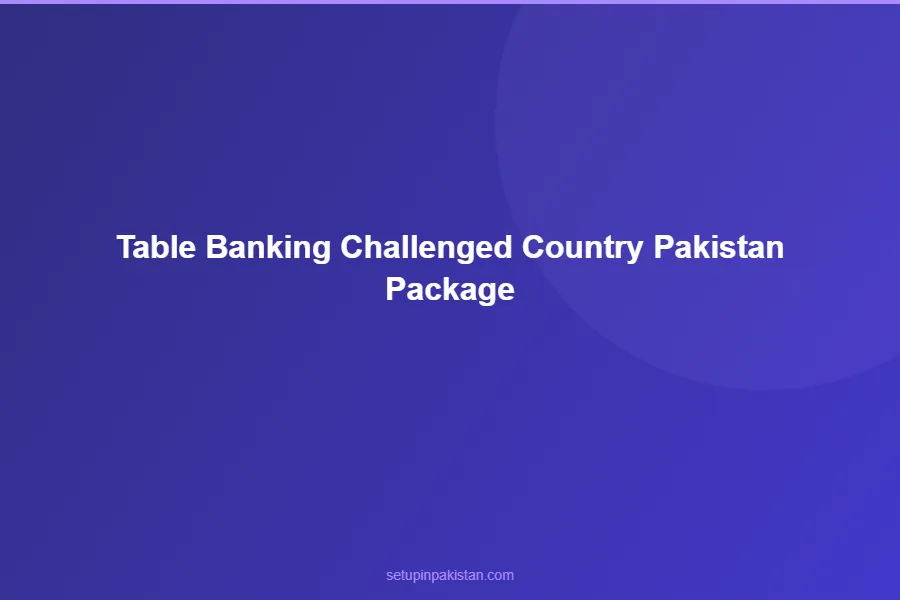Banking-Challenged Country Pakistan Package — $5,000-7,500 2 Detailed pricing table for banking-challenged country pakistan package