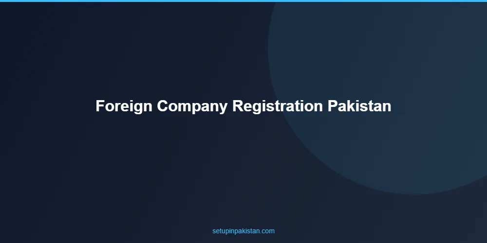 Foreign Company Registration in Pakistan — Complete SECP Gui 2 Step-by-step foreign company registration in pakistan registration process