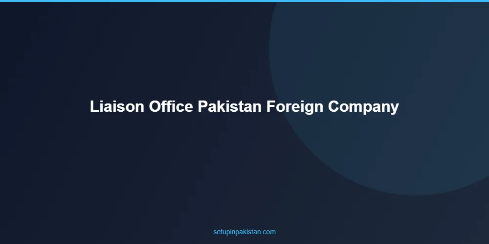 Liaison Office in Pakistan — Foreign Company Representative 2 Step-by-step liaison office in pakistan registration process