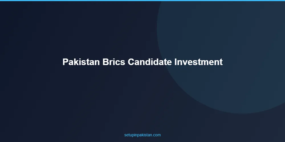 Pakistan BRICS Candidate — Investment Advantages 2026 2 Step-by-step process for pakistan brics candidate