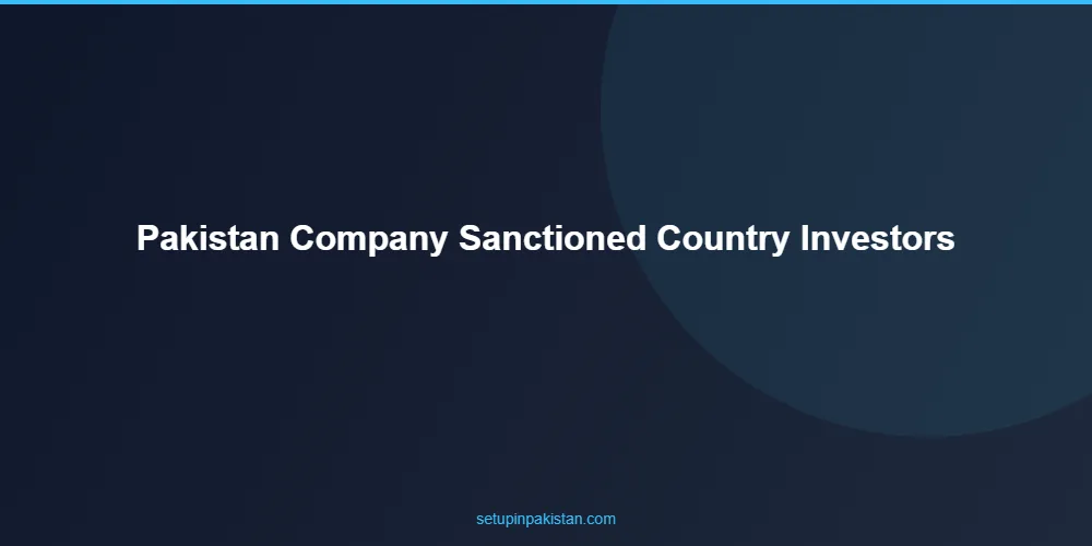 Pakistan Company for Sanctioned Country Investors — Legal Gu 2 Step-by-step process for pakistan company for sanctioned country investors