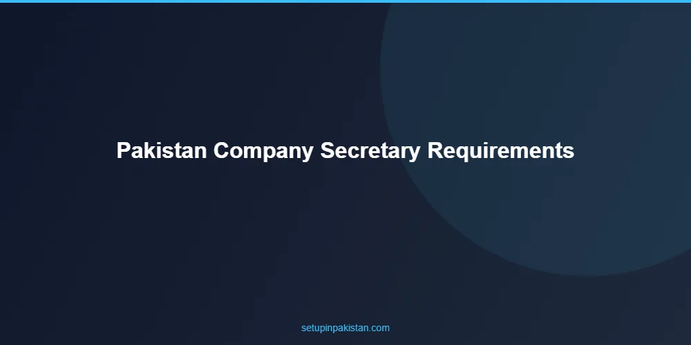 Company Secretary Requirements in Pakistan — Compliance Guid 2 Step-by-step company secretary requirements in pakistan registration process