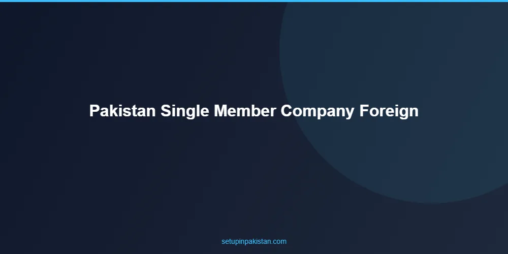 Single Member Company in Pakistan for Foreign Investors 2 Step-by-step single member company in pakistan for foreign investors registration process