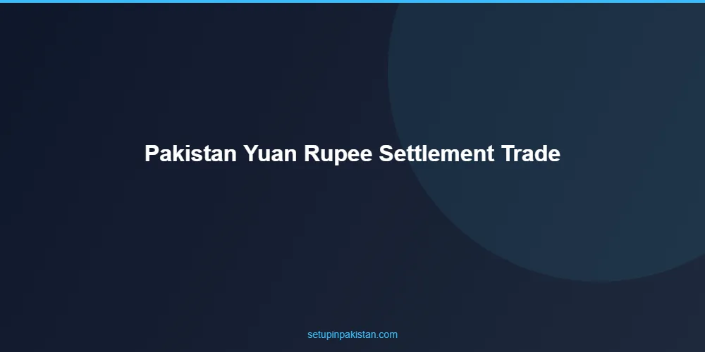 Pakistan Yuan-Rupee Settlement — Trade Without USD Dependenc 2 Step-by-step process for pakistan yuan-rupee settlement