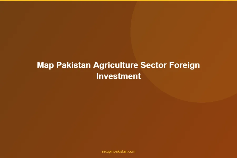 Pakistan Agriculture — Foreign Investment Opportunities 2026 3 Pakistan Special Economic Zones relevant to agriculture sector