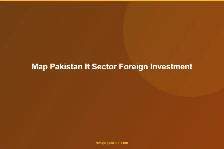 Pakistan IT Sector — Foreign Investment Opportunities 2026 3 Pakistan Special Economic Zones relevant to it sector sector