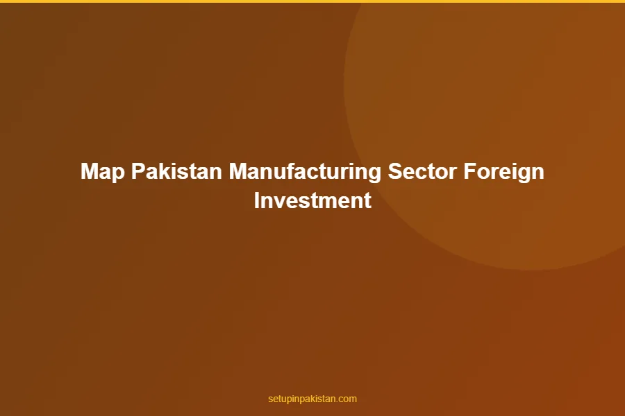 Pakistan Manufacturing — SEZ and Foreign Investment 2026 3 Pakistan Special Economic Zones relevant to manufacturing sector