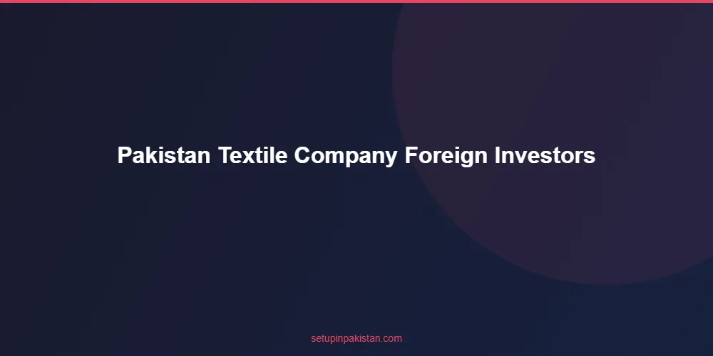 Pakistan Textile Company for Foreign Investors — Export Guid 4 Timeline diagram for pakistan textile company for foreign investors registration process